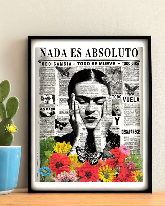 Art Print Frida Kahlo quote "Nada es absoluto. Todo cambia, todo se mueve, todo gira, todo vuela y desaparece."  Wall Art
